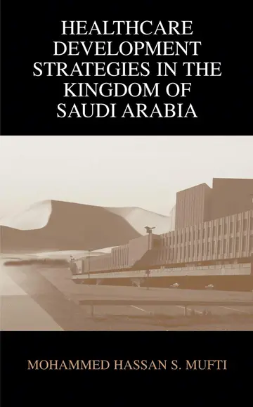 Cover of Healthcare Development Strategies in the Kingdom of Saudi Arabia