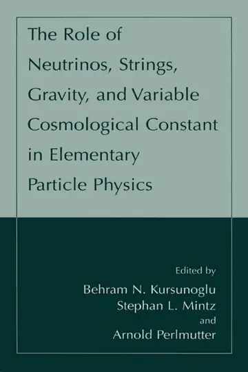 Cover of The Role of Neutrinos, Strings, Gravity, and Variable Cosmological Constant in Elementary Particle Physics