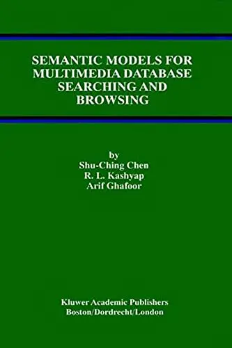 Cover of Semantic Models for Multimedia Database Searching and Browsing
