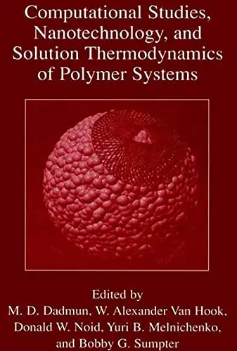 Cover of Computational Studies, Nanotechnology, and Solution Thermodynamics of Polymer Systems