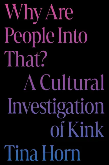 Cover of Why Are People into That?
