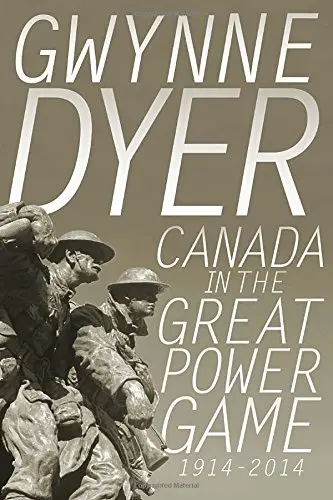 Cover of Canada in the Great Power Game 1914-2014