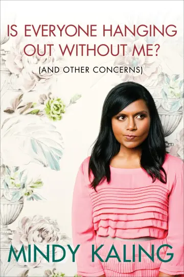 Cover of Is Everyone Hanging Out Without Me? and Other Concerns