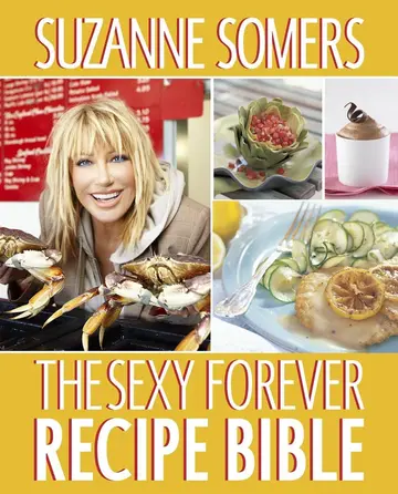 Cover of The Sexy Forever Recipe Bible