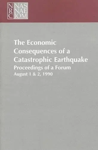 Cover of The Economic Consequences of a Catastrophic Earthquake