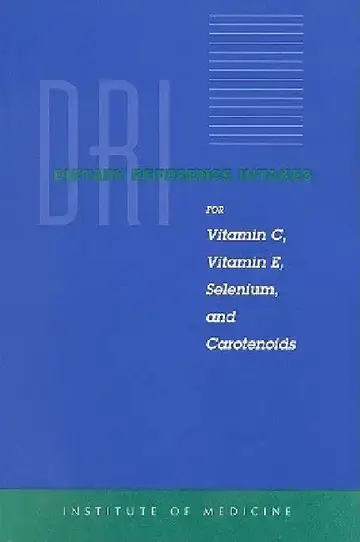 Cover of Dietary Reference Intakes for Vitamin C, Vitamin E, Selenium, and Carotenoids
