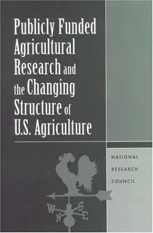 Cover of Publicly Funded Agricultural Research and the Changing Structure of U. S. Agriculture