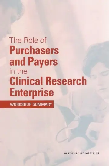 Cover of The Role of Purchasers and Payers in the Clinical Research Enterprise