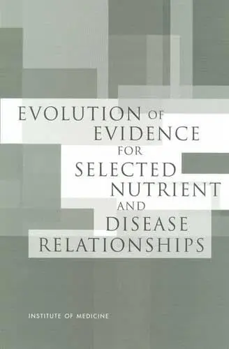 Cover of Evolution of Evidence for Selected Nutrient and Disease Relationships