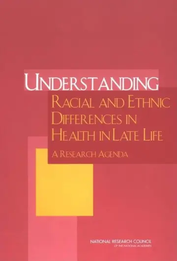 Cover of Understanding Racial and Ethnic Differences in Health in Late Life