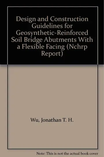 Cover of Design and Construction Guidelines for Geosynthetic-Reinforced Soil Bridge Abutments with a Flexible Facing