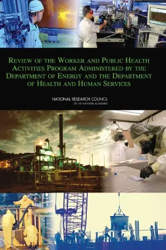 Cover of Review of the Worker and Public Health Activities Program Administered by the Department of Energy and the Department of Health and Human Services