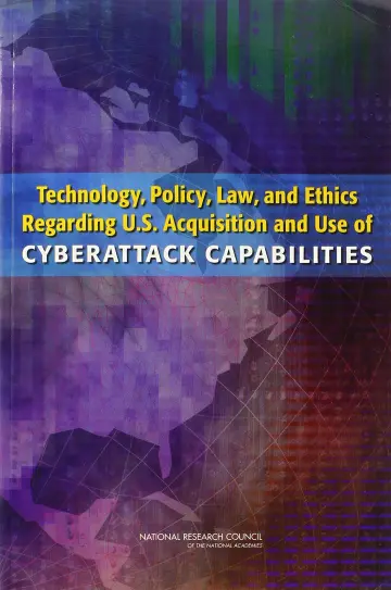 Cover of Technology, Policy, Law, and Ethics Regarding U.S. Acquisition and Use of Cyberattack Capabilities