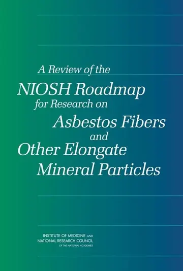 Cover of A Review of the NIOSH Roadmap for Research on Asbestos Fibers and Other Elongate Mineral Particles