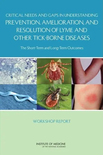 Cover of Critical Needs and Gaps in Understanding Prevention, Amelioration, and Resolution of Lyme and Other Tick-Borne Diseases