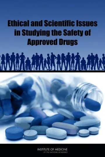 Cover of Ethical and Scientific Issues in Studying the Safety of Approved Drugs