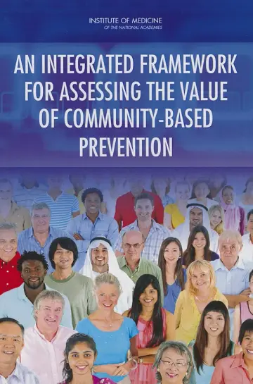 Cover of An Integrated Framework for Assessing the Value of Community-Based Prevention