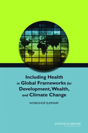 Cover of Including Health in Global Frameworks for Development, Wealth, and Climate Change