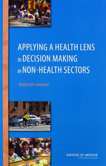 Cover of Applying a Health Lens to Decision Making in Non-health Sectors
