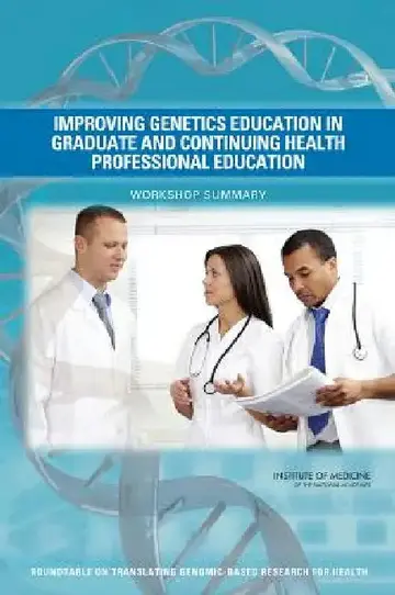 Cover of Improving Genetics Education in Graduate and Continuing Health Professional Education
