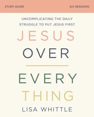 Cover of Jesus Over Everything Bible Study Guide