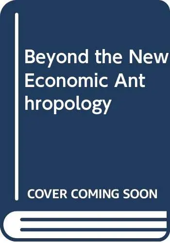 Cover of Beyond the New Economic Anthropology