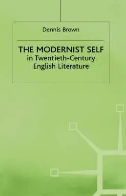 Cover of The Modernist Self in Twentieth-Century English Literature