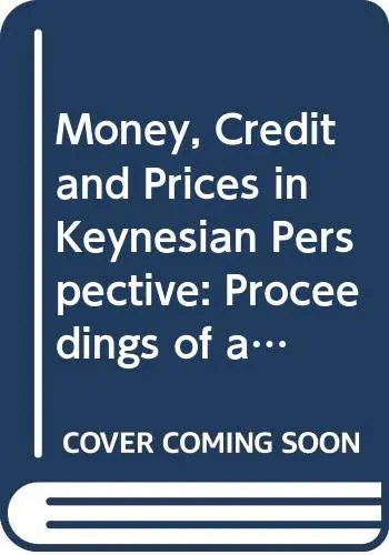 Cover of Money, Credit and Prices in Keynesian Perspective
