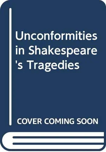 Cover of Unconformities in Shakespeare's Tragedies