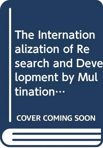 Cover of The Internationalization of Research and Development by Multinational Enterprises