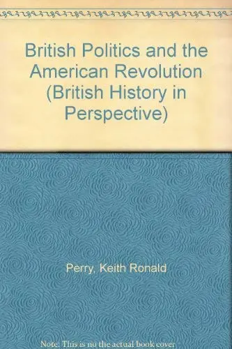 Cover of British Politics and the American Revolution