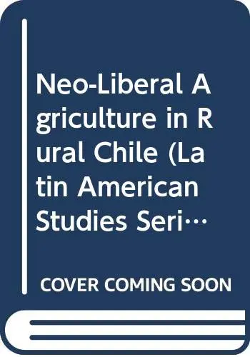 Cover of Neo-Liberal Agriculture in Rural Chile