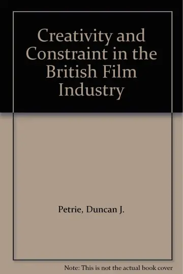 Cover of Creativity and Constraint in the British Film Industry