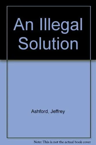 Cover of An Illegal Solution