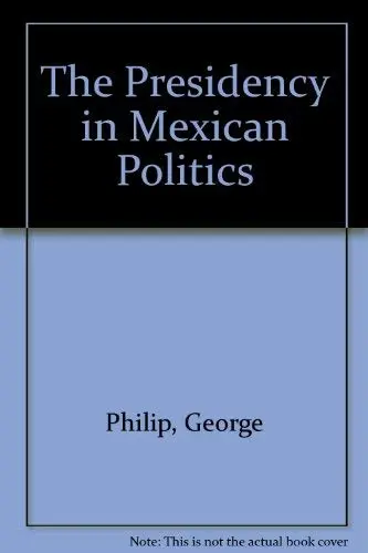Cover of The Presidency in Mexican Politics