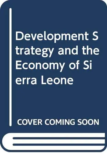 Cover of Development Strategy and the Economy of Sierra Leone