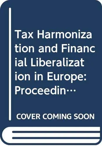 Cover of Tax Harmonization and Financial Liberalization in Europe