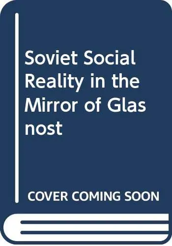 Cover of Soviet Social Reality in the Mirror of Glasnost