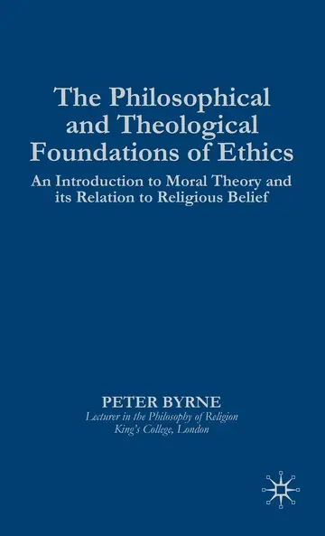 Cover of The Philosophical and Theological Foundations of Ethics
