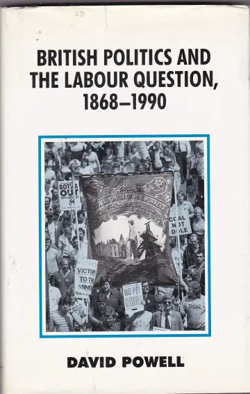Cover of British Politics and the Labour Question, 1868-1990