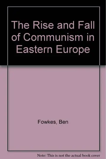 Cover of The Rise and Fall of Communism in Eastern Europe