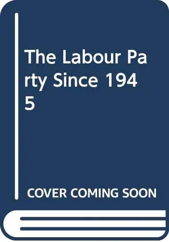Cover of The Labour Party Since 1945