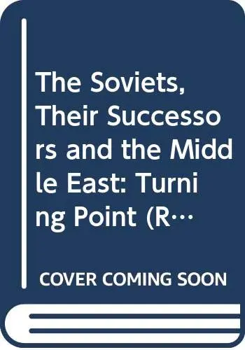 Cover of The Soviets, Their Successors and the Middle East