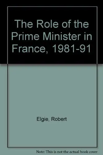 Cover of The Role of the Prime Minister in France, 1981-91