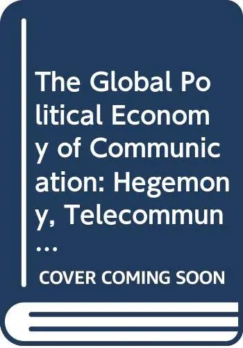 Cover of The Global Political Economy of Communication