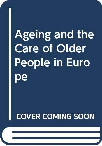 Cover of Ageing and the Care of Older People in Europe