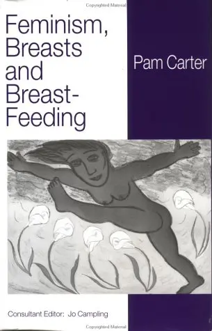 Cover of Feminism, Breasts and Breast-Feeding