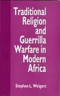 Cover of Traditional Religion and Guerrilla Warfare in Modern Africa