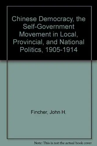 Cover of Chinese Democracy, the Self-Government Movement in Local, Provincial, and National Politics, 1905-1914