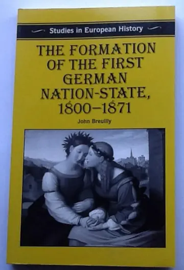 Cover of The Formation of the First German Nation-State, 1800-1871